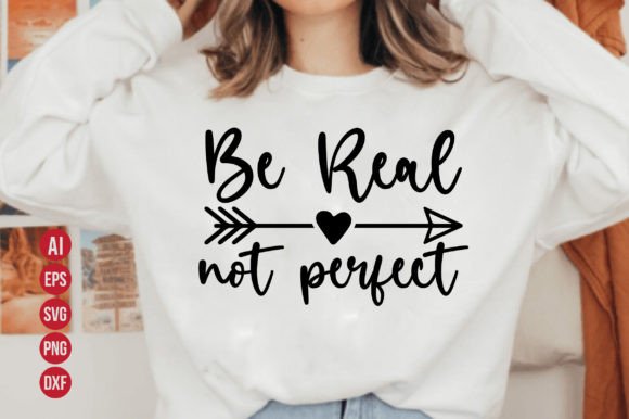Be Real Not Perfect Svg: A Strategic Tool for Authentic Expression and Practical Application