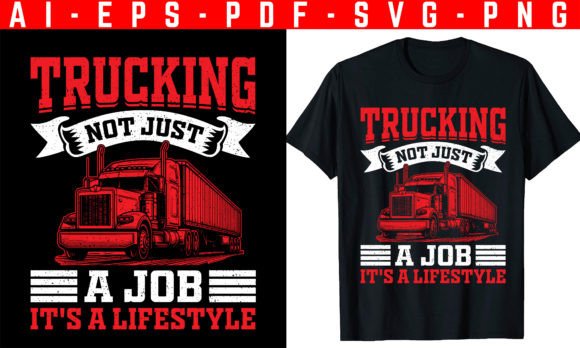 Trucking, Not Just a Job T-Shirt Design for Your Brand