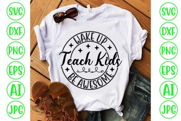 Wake Up Teach Kids Be Awesome SVG Cut Fi